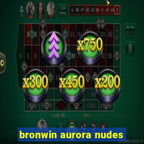 bronwin aurora nudes